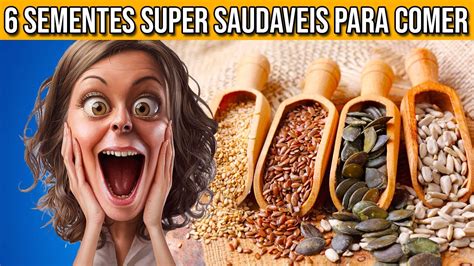 6 Sementes Super Saudáveis que Você Deve Comer FiqueEmCasa YouTube