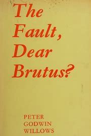 the fault, dear brutus : Free Download, Borrow, and Streaming : Internet Archive