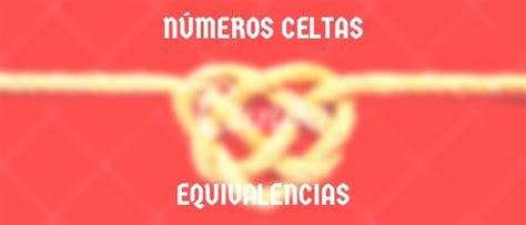 Números Celtas y sus Equivalencias con los actuales