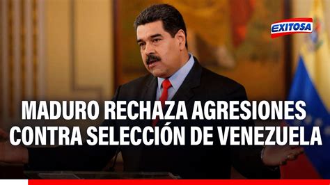 🔴🔵maduro Rechaza Agresiones Contra Venezuela En Perú Les Dimos Una Lección De Fútbol