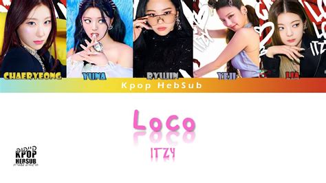 ITZY LOCO English Ver COLOR CODED HEBSUB YouTube