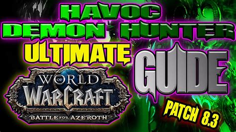 NEW Ultimate HAVOC Demon Hunter Guide PVP PVE BFA 8 3 Talents