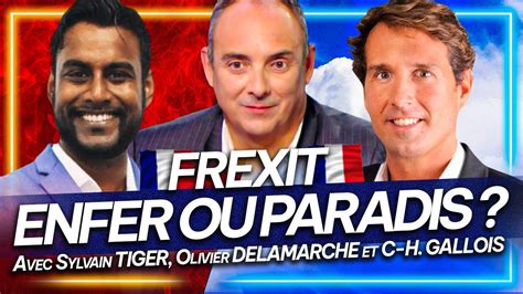 FREXIT Enfer Ou Paradis Avec Charles Henri Gallois Olivier Delamarche