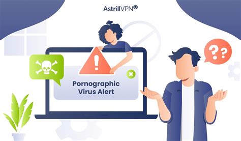 How To Remove A Pornographic Virus Alert From Microsoft A Step By Step Guide Astrillvpn Blog