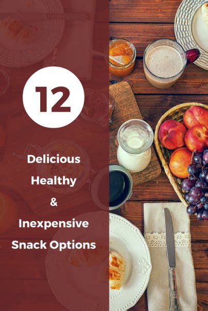 12 Delicious Healthy And Inexpensive Snack Options