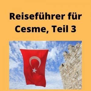 Reiseführer für Cesme Teil 3