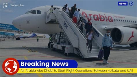 Air Arabia Abu Dhabi To Start Flight Operations Between Kolkata And Uae