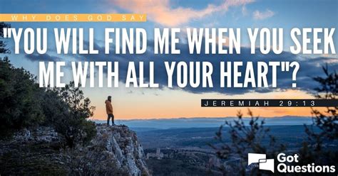 Why does God say, “You will find me when you seek me with all your heart” (Jeremiah 29:13 ...