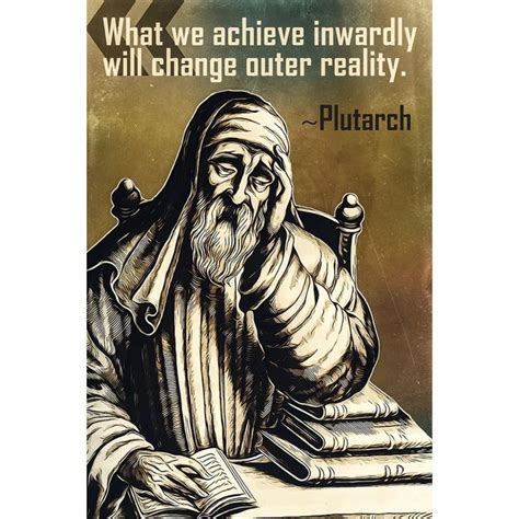 Plutarch Quote What We Achieve Inwardly Poster