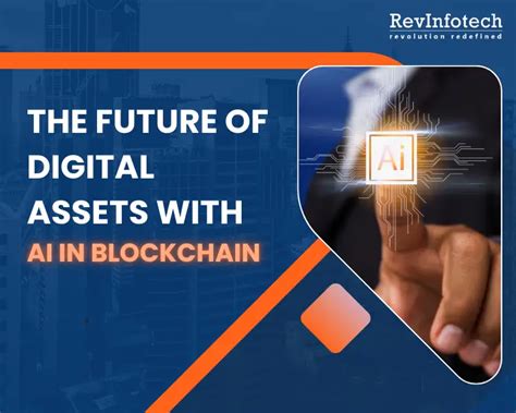 Evolving Ecosystems The Future Of Digital Assets With Ai In Blockchain Revinfotech Inc