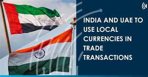 India And Uae To Use Local Currencies In Trade Transactions