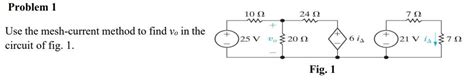 Solved Use The Mesh Current Method To Find Vo In The Circuit Chegg