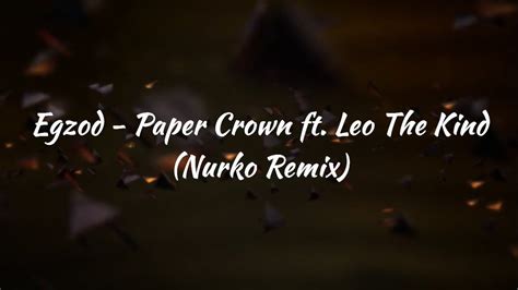 Egzod Paper Crowns Ft Leo The Kind Nurko Remix Lyrics Youtube