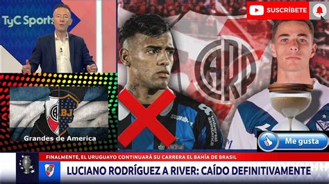 River Pierde A Luciano Rodriguez Definitivamente Y La Argentina Va A