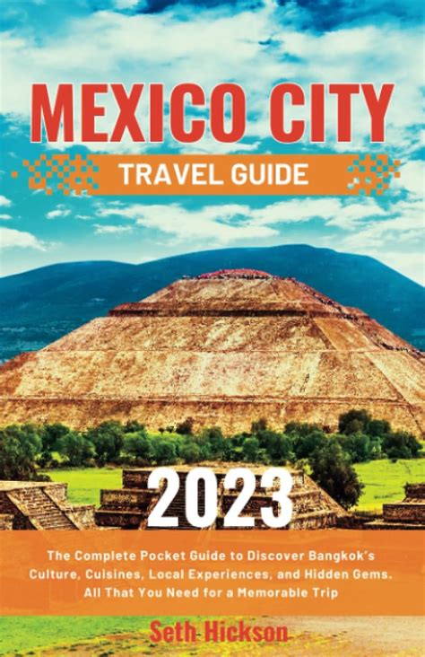 Mexico City Travel Guide 2023 The Complete Pocket Guide To Discover