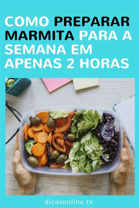 Aprenda A Preparar Marmita Para Uma Semana Usando Apenas 2h Receitas