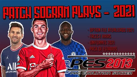 PES 2013 PATCH SOCRAM PLAYS 2021 PC FRACO YouTube