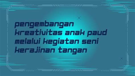Pengembangan Kreativitas Anak Paud Melalui Kegiatan Seni Kerajinan