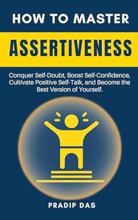 How To Master Assertiveness Conquer Self Doubt Boost Self Confidence