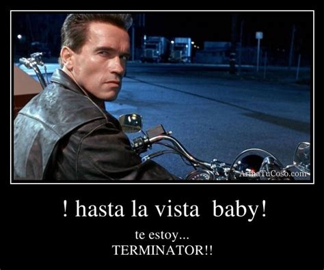 Hasta La Vista Baby