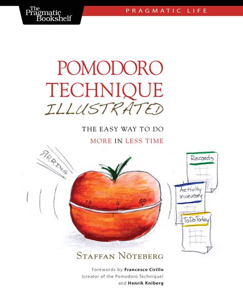 Pomodoro Technique Illustrated: The Easy Way to Do More in Less Time by