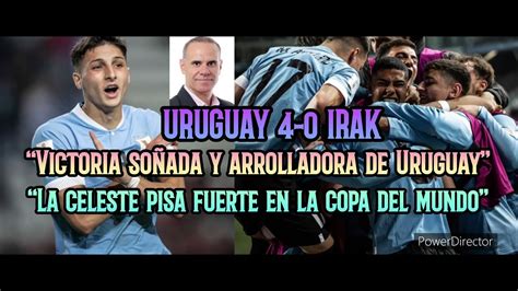 URUGUAY 4 0 IRAK Post Partido Con FERNANDO CORCHS Palabra De Los