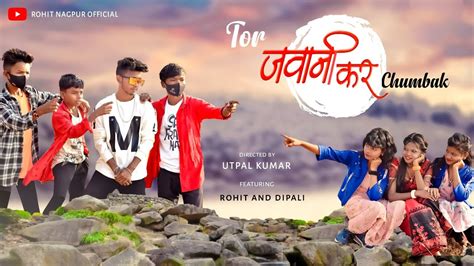 Tor Jawani Kar Chumbak Full Hd New Nagpuri Video Vishal