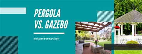 Pergola Vs. Gazebo: Buying Guide for Your Backyard Garden