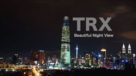 Trx Kuala Lumpur Night View Progress As 6 November 2018 Youtube