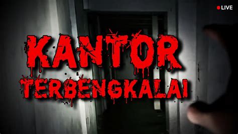 Kantor Terbengkalai Youtube