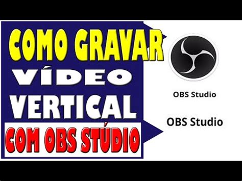 Como Gravar V Deo Vertical Usando O Obs St Dio Em Primeiros