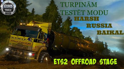 ETS 2 OFFROAD STAGE TURPINĀSIM TESTĒT MODU TĀLĀK Harsh Russia Baikal