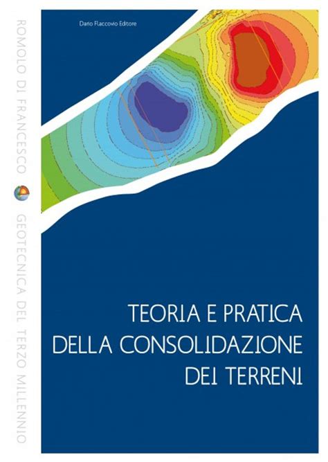 Teoria E Pratica Della Consolidazione Dei Terreni