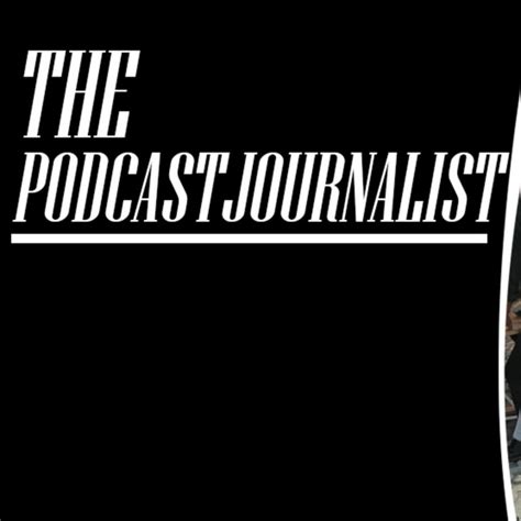 The Podcast Journalist Podcast On Spotify