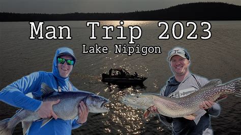 Lake Nipigon 7 Days Of Fishing In The Forgotten Great Lake Man Trip