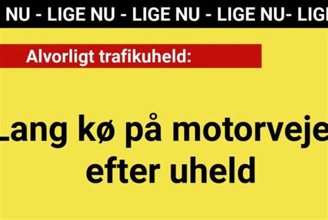 LIGE NU Motorvej spærret Nyhed24 dk