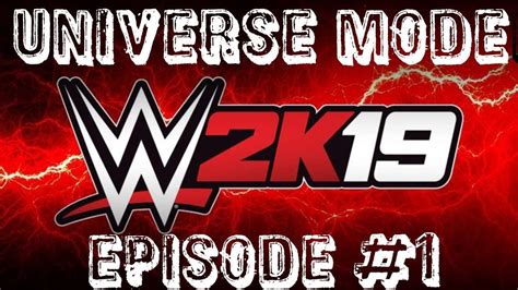 Wwe 2k19 Universe Mode Ep 1 Youtube