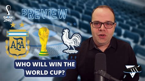 Who Will Win The World Cup Qatar 2022 World Cup Final Preview