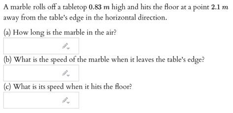 Solved A Marble Rolls Off A Tabletop 0 83 M High And Hits Chegg