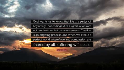 Bernie S Siegel Quote “god Wants Us To Know That Life Is A Series Of