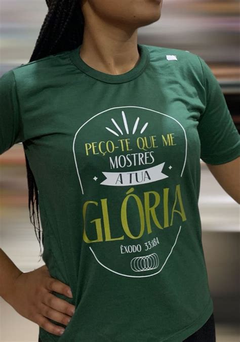 Mostre A Tua Gl Ria Camiseta Personalizada Camisetas Crist S