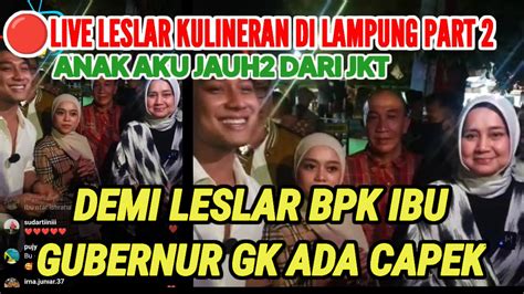 Live LESLAR Demi Leslar Bpk Ibu Gubernur G Ada CAPEK Ajak Lesti