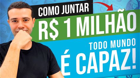 COMO JUNTAR 1 MILHÃO DE REAIS COMEÇANDO POUCO DINHEIRO YouTube