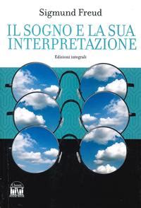 Il Sogno E La Sua Interpretazione Ediz Integrale Sigmund Freud