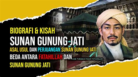 Biografi Sunan Gunung Jati Syarif Hidayatullah Asal Usul Dan