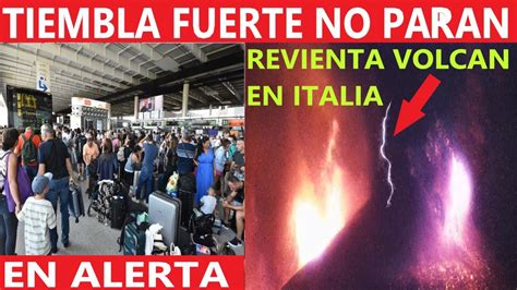 Hoy Tiembla Fuerte Y Viene Algo M S Furia Volc Nica En Italia