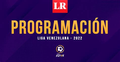 Primera División De Venezuela 2022 Tabla De Posiciones Y Programación De La Liga Futve