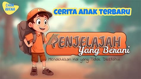 Cerita Anak Terbaru Penjelajah Yang Berani Film Anak Anak Youtube