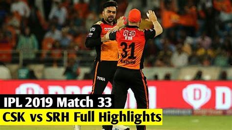 Ipl 2019 Match 33 Srh Vs Csk Full Highlights Sunrisers Hyderabad Vs