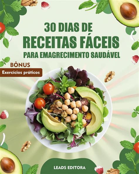 30 Dias De Receitas Fáceis Para Emagrecimento Rápido E Saudável Transforme Sua Vida Com